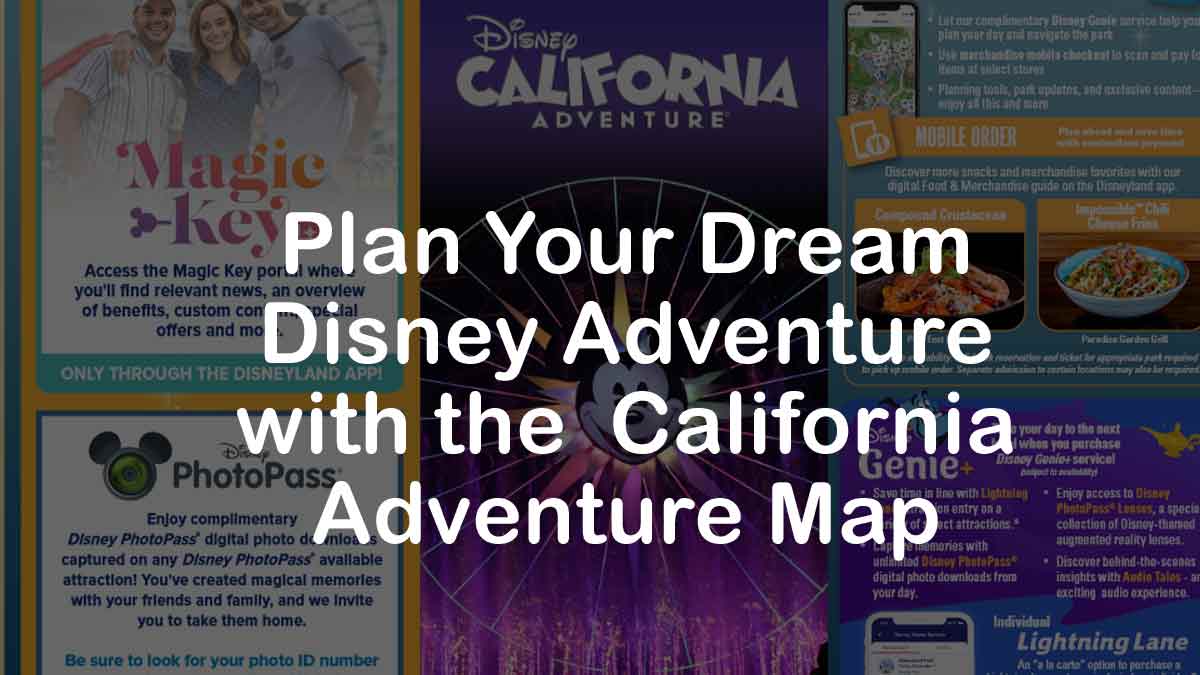 Plan Your Dream Disney Adventure with the California Adventure Map