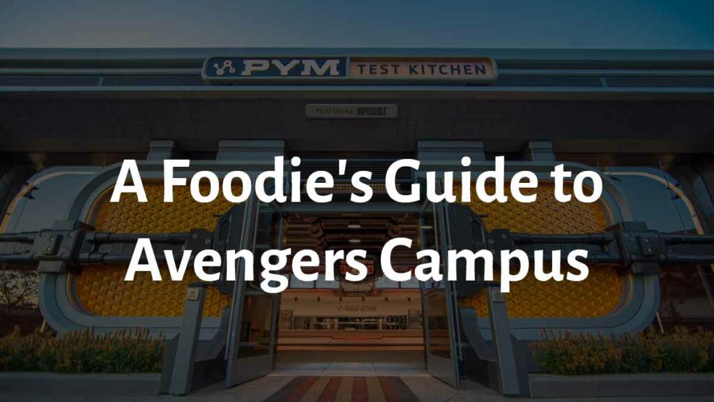 A Foodie's Guide to Avengers Campus